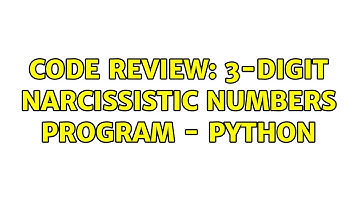Code Review: 3-Digit Narcissistic Numbers Program - Python (2 Solutions!!)