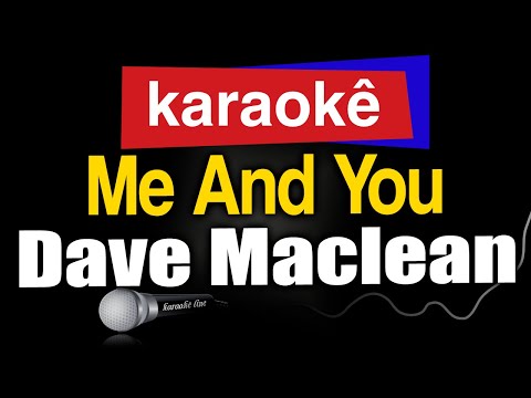 Video thumbnail for Karaokê - Me And You - Dave Maclean 🎤