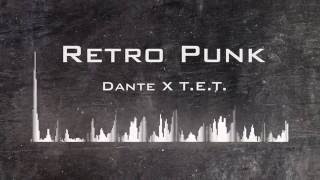 Video thumbnail of "Dante x T.E.T. - Retro Punk"