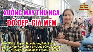 XƯỞNG MAY THU NGA (CHỢ AN ĐÔNG) chuyên Sỉ Lẻ Đầm, Quần áo Thời Trang thương hiệu LUCKY