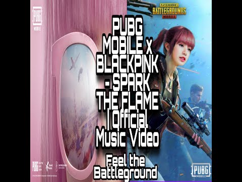 PUBG MOBILE X BLACKPINK SPARK THE FLAME Official Music Vedio