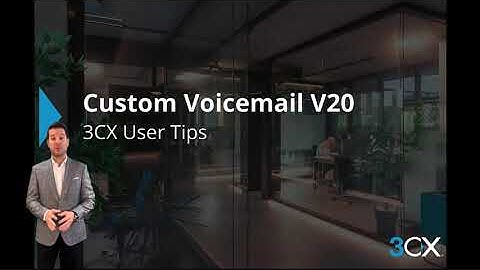 Creating Custom Voicemail | 3CX Phone System V20