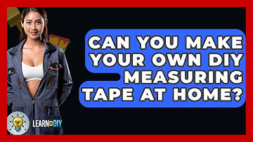 Can You Make Your Own DIY Measuring Tape at Home? - LearnToDIY360.com