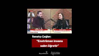 Sanatçı Çağlar Enstrüman Insana Sabrı Öğretir