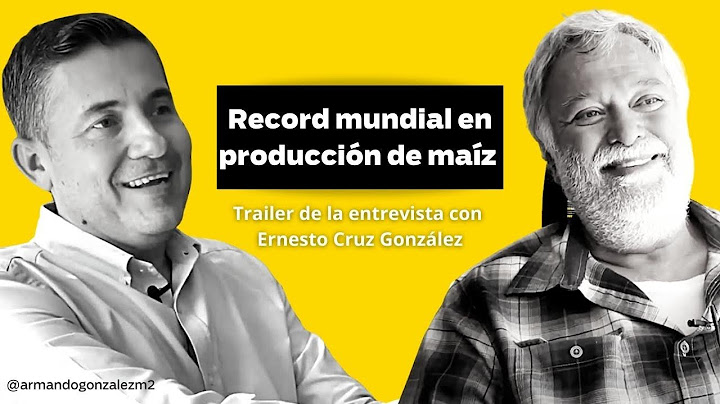 Ernesto Cruz - record mundial en producción de maíz