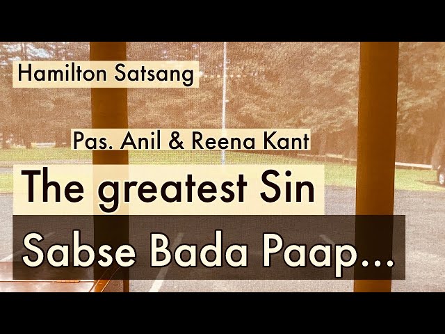 Sabse Bada Paap । सबसे बड़ा पाप । Pas. Anil & Reena Kant | Hamilton Satsang NZ