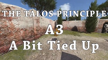 [The Talos Principle] A3 - A Bit Tied Up