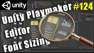 Increase Unity Editor Fonts and Icon  - Unity Playmaker Beginner Wealth