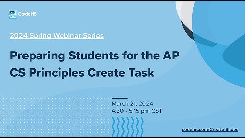 Preparing Students for the AP CSP Create Task