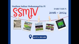 Stadium Sultan Muhammad Ke IV Kota Bharu 2016 - 2024