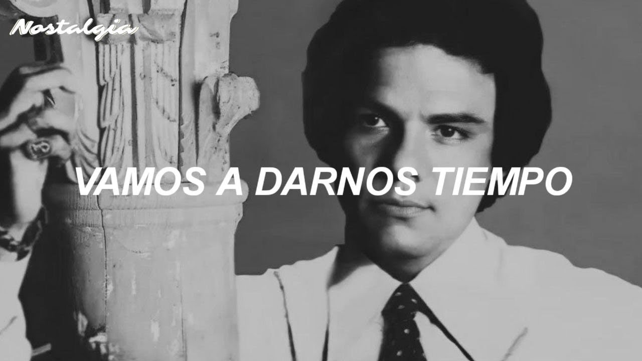 José José - Vamos A Darnos Tiempo (Letra/Lyrics)
