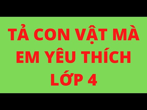 Video TẢ CON VẬT MÀ EM YÊU THÍCH LỚP 4 - youtube