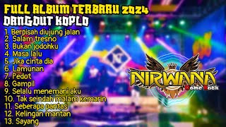 DANGDUT KOPLO Terbaru 2024 | Full Album Terbaru | NIRWANA Comeback