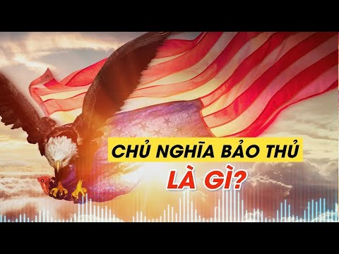 Video: Chủ Nghĩa Bảo Thủ Là Gì