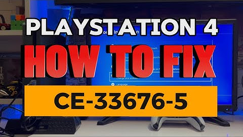 How To Fix PS4 Error CE-33676-5 Cannot Be Deleted