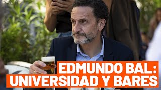 Conoce más a Edmundo Bal:  Universidad y bares