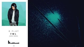 K.Flay - FML (Vanic Remix)