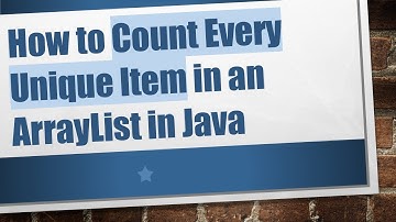 How to Count Every Unique Item in an ArrayList in Java