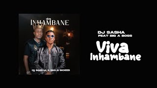 Dj Sasha & Big A Boss - Viva Inhambane (Official Audio)