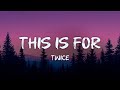 TWICE This Is For Lyrics