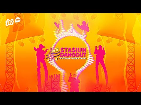 STASIUN DANGDUT - DIGOYANG TAMBAH YAHUD