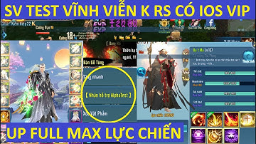 Game VLTK Mobile Lậu Test Vĩnh Viễn Không Reset nhân vật đã có IOS Vip miễn phí - Up Full Max Đồ