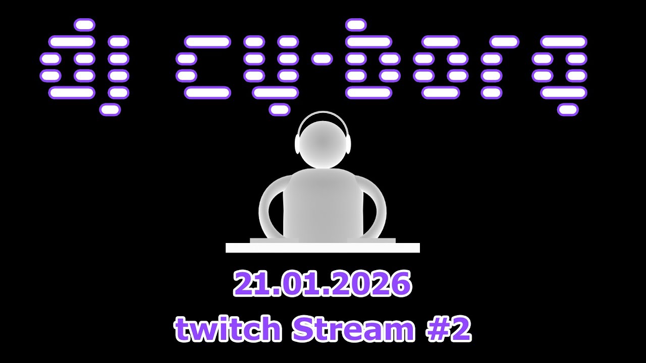 dj cy-borg @ twitch.tv - #2 - 21.01.2026 - YouTube