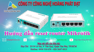HƯỚNG DẪN RESET CỨNG ROUTER MIKROTIK