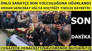 Ünlü Sanatçı Son Yolculuğuna Uğurlandı Hülya Avşar Ali Sunal Orhan Gencebay Koray Ergun Alişan