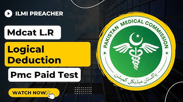 Logical deduction Mdcat logical Reasoning PMC paid Tests Mcqs || Nmdcat Prep 2022 || Ilmi Preacher
