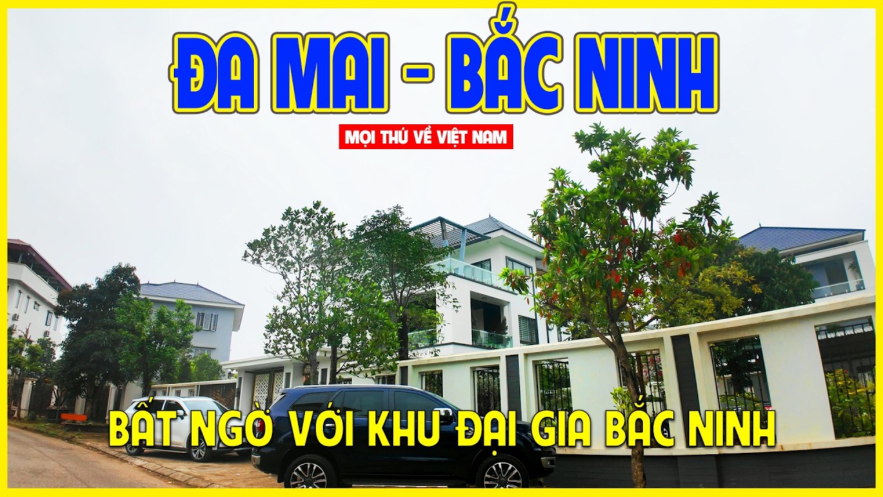 QUỐC LỘ 17 - ĐA MAI | QUÁ BẤT NGỜ KHI LẠC VÀO KHU ĐẠI GIA MIỀN BẮC | Bắc Ninh ngày nay