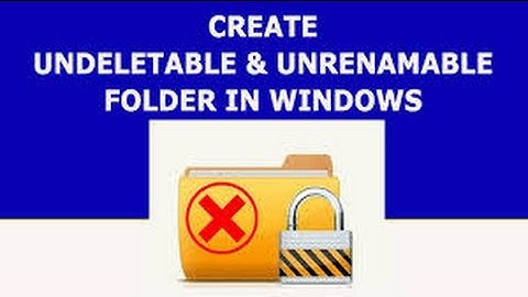 Create undeletable and unrenamable folder in windows(Read description)