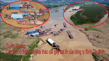 Tuyên Quang: Cần làm rõ thông tin khai thác cát gây sạt lở của công ty Bình Thuận?