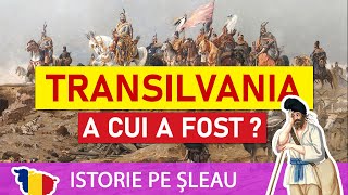 A cui a fost Transilvania dea lungul istoriei ?