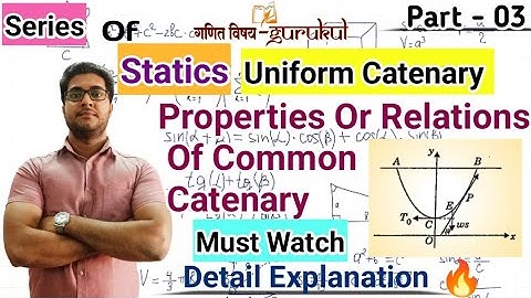IMPORTANT Properties Of Uniform Or Common Catenary l Statics BSc Maths 2nd Year