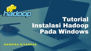 Tutorial Instalasi Hadoop di Windows