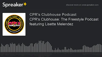 CPR's Clubhouse: The Freestyle Podcast featuring Lisette Melendez (made with Spreaker)