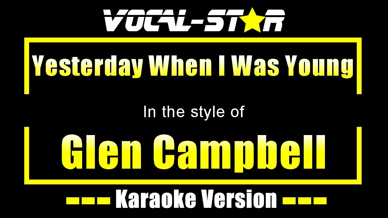 Yesterday When I Was Young Karaoke Glen Campbell Karaoke Version