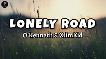 O'Kenneth & XlimKid - LONELY ROAD (Lyrics)