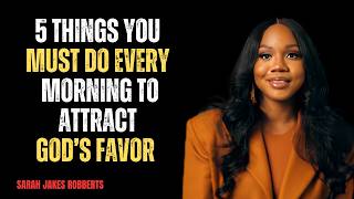 5 Things You Must Do Every Morning to Attract God’s Favor | Sarah Jakes Roberts Inspired Motivationa