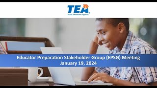 Educator Preparation Stakeholder Group (EPSG) Meeting – February 19, 2024
