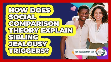 How Does Social Comparison Theory Explain Sibling Jealousy Triggers? - Sibling Harmony Hub