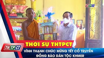 Vĩnh Thạnh chúc mừng Tết cổ truyền đồng bào dân tộc Khmer | Cần Thơ TV