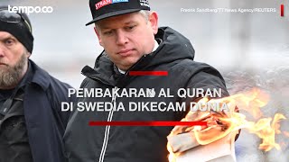 Pembakaran Al Quran di Swedia, Dikutuk di Dalam Negeri hingga Dikecam Dunia