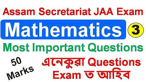 Assam Secretariat JAA Exam / Mathematics (Part-3) / Most Important Questions