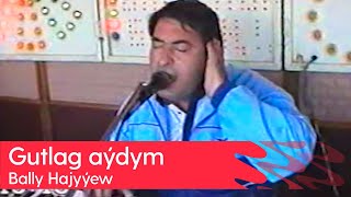 Bally Hajyyew - Gutlag Aydym | 1996
