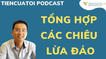 🔴 Tổng hợp các chiêu lừa đảo đánh cắp tiền, tài sản nhà đầu tư tích lũy cần biết?