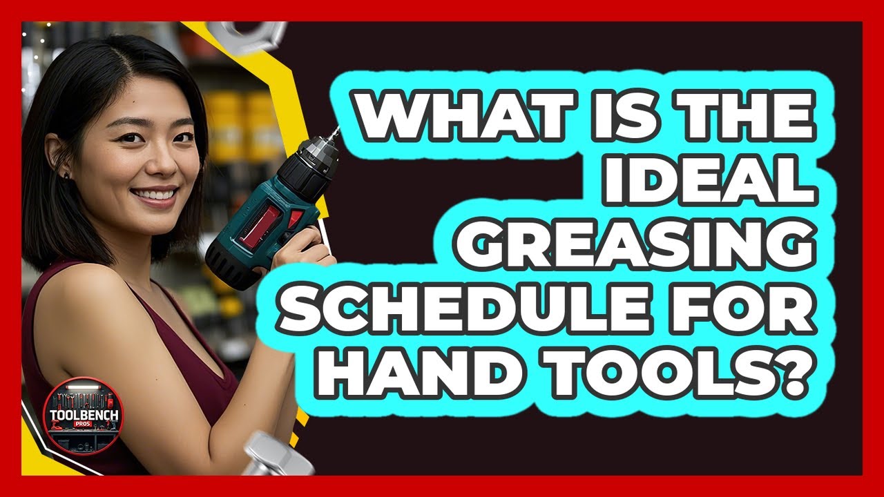 What Is The Ideal Greasing Schedule For Hand Tools?