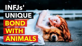 Heart-to-Heart: Understanding the Special Connection INFJs Share with Animals