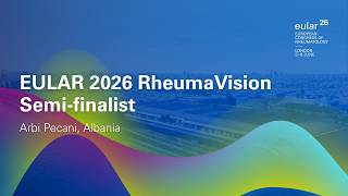 Eular Rheumavision Semi-Finalist Arbi Pecani - Albania